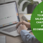 6 Ways To Increase Sales With Live Chat Support for an eCommerce store