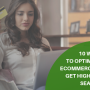 10 Ways To Optimize your eCommerce Store To Get High Organic Search